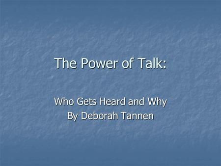 Who Gets Heard and Why By Deborah Tannen