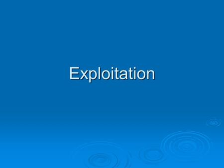 Exploitation. Appropriate, mature behavior and comments. Myth/Fact Pgs. 51-52.