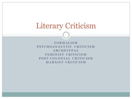 Psychoanalytic criticism Post-colonial criticism