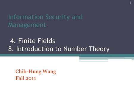 Information Security and Management 4. Finite Fields 8