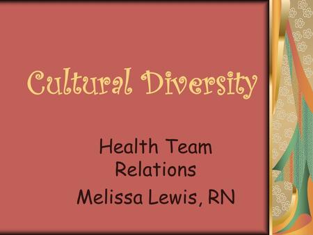 Health Team Relations Melissa Lewis, RN