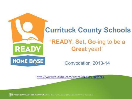 Currituck County Schools “READY, Set, Go-ing to be a Great year!” Convocation 2013-14