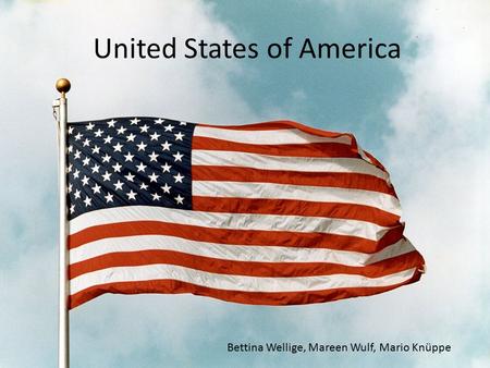 United States of America Bettina Wellige, Mareen Wulf, Mario Knüppe.