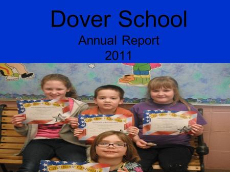Dover School Annual Report 2011. Mission Statement Dover Elementary School is a community- centered learning environment that provides all of its students.