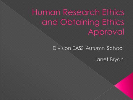 Human Research Ethics and Obtaining Ethics Approval