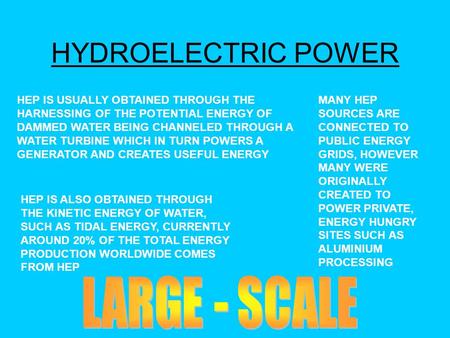 HYDROELECTRIC POWER HEP IS USUALLY OBTAINED THROUGH THE HARNESSING OF THE POTENTIAL ENERGY OF DAMMED WATER BEING CHANNELED THROUGH A WATER TURBINE WHICH.
