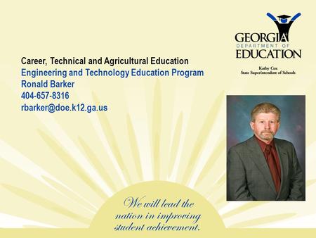 Career, Technical and Agricultural Education Engineering and Technology Education Program Ronald Barker 404-657-8316