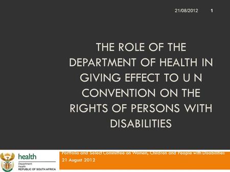 THE ROLE OF THE DEPARTMENT OF HEALTH IN GIVING EFFECT TO U N CONVENTION ON THE RIGHTS OF PERSONS WITH DISABILITIES Portfolio and Select Committee on Women,