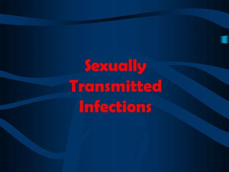 Sexually Transmitted Infections. What is a Sexually Transmitted Infection or STI? STI’s are infections that are spread from person to person through.
