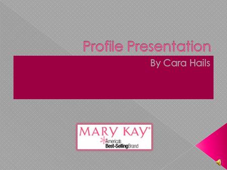  Provide customers with one-on-one beauty advice.  Sell and promote Mary Kay products.