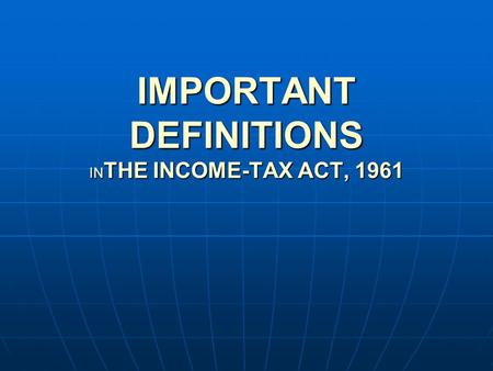 IMPORTANT DEFINITIONS INTHE INCOME-TAX ACT, 1961