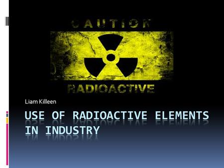 Use of Radioactive Elements in Industry