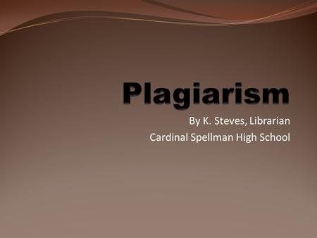 By K. Steves, Librarian Cardinal Spellman High School.