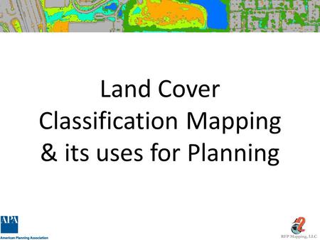 Land Cover Classification Mapping & its uses for Planning.