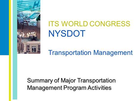 ITS WORLD CONGRESS NYSDOT Transportation Management Summary of Major Transportation Management Program Activities.