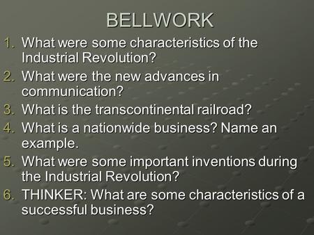 BELLWORK What were some characteristics of the Industrial Revolution?
