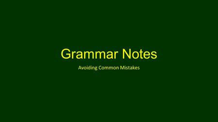 Grammar Notes Avoiding Common Mistakes. SPELLING MATTERS The number one reason to proofread your work before you turn it in is because there are a number.