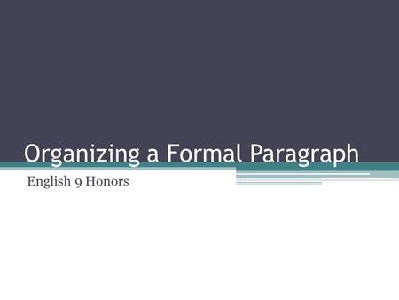 Organizing a Formal Paragraph