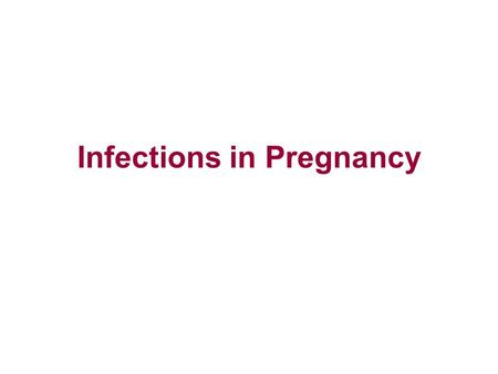 Infections in Pregnancy. Objectives of lecture To describe the main infectious complications during and after pregnancy To describe principles for prevention.