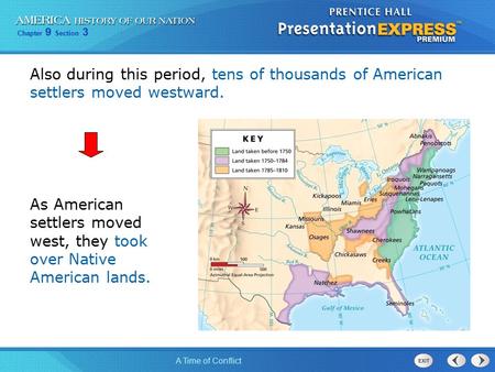 Chapter 9 Section 3 A Time of Conflict As American settlers moved west, they took over Native American lands. Also during this period, tens of thousands.
