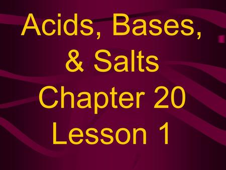 Acids, Bases, & Salts Chapter 20 Lesson 1. What is an ACID? pH less than 7 Neutralizes bases Forms H + ions in solution Corrosive-reacts with most metals.