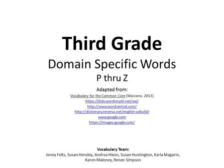 Third Grade Domain Specific Words P thru Z Adapted from: Vocabulary for the Common Core (Marzano, 2013) https://kids.wordsmyth.net/we/