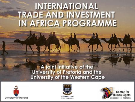 The International Trade and Investment in Africa Programme has the following components: 1.The Masters Degrees in International Trade and Investment in.