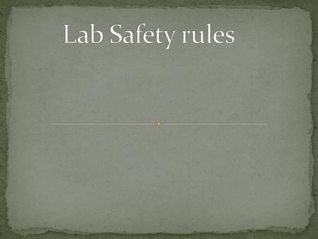 Lab Safety rules.