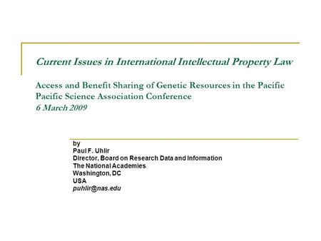 Current Issues in International Intellectual Property Law Access and Benefit Sharing of Genetic Resources in the Pacific Pacific Science Association Conference.