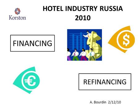HOTEL INDUSTRY RUSSIA 2010 FINANCING REFINANCING A. Bourdin 2/12/10.