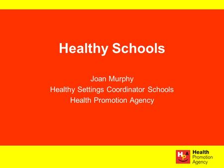 Healthy Schools Joan Murphy Healthy Settings Coordinator Schools