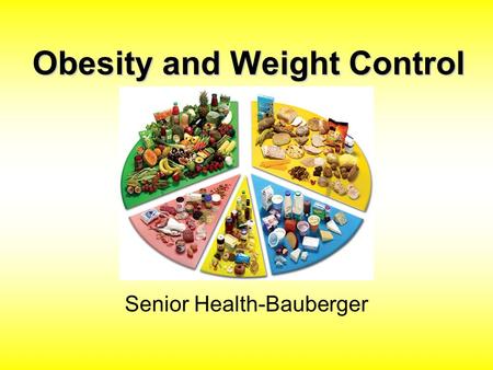 Obesity and Weight Control Senior Health-Bauberger.