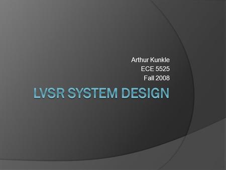 Arthur Kunkle ECE 5525 Fall 2008. Introduction and Motivation  A Large Vocabulary Speech Recognition (LVSR) system is a system that is able to convert.