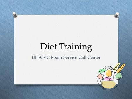 Diet Training UH/CVC Room Service Call Center. Who We Serve O UH Hosptial O 4 th, 5 th, 6 th, 7 th and 8 th Floors O Speical Units O AMOU, OBS, Burn Unit,