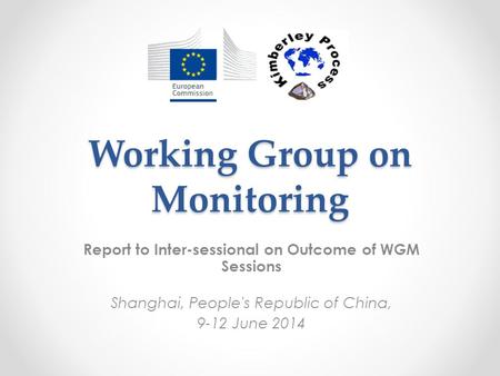 Working Group on Monitoring Report to Inter-sessional on Outcome of WGM Sessions Shanghai, People's Republic of China, 9-12 June 2014.
