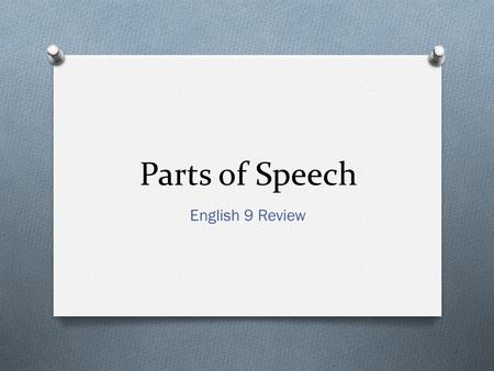 Parts of Speech English 9 Review.