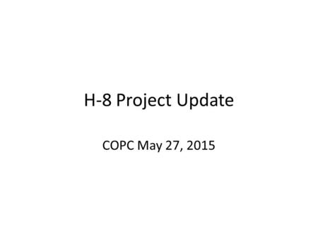 H-8 Project Update COPC May 27, 2015. 2 H-8 Project Update JMA planning for full H-8 operations in July 2015 – Commissioning progressing well Data quality.