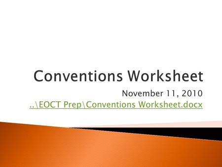 November 11, 2010..\EOCT Prep\Conventions Worksheet.docx.