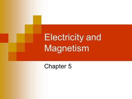 Electricity and Magnetism Chapter 5. 1. What is electricity? Many natural phenomena are electrical in nature. Nerve impulses Bolts of lightning Chemical.