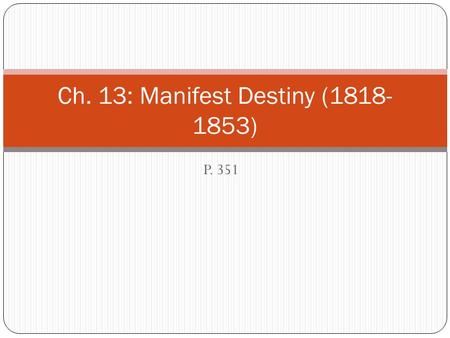 Ch. 13: Manifest Destiny ( )