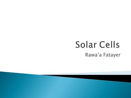 Solar Cells Rawa’a Fatayer.