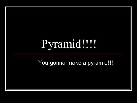 Pyramid!!!! You gonna make a pyramid!!!!. Build a pyramid You need to draw a pyramid with 3 levels The bottom level must have more than 12 small sections.