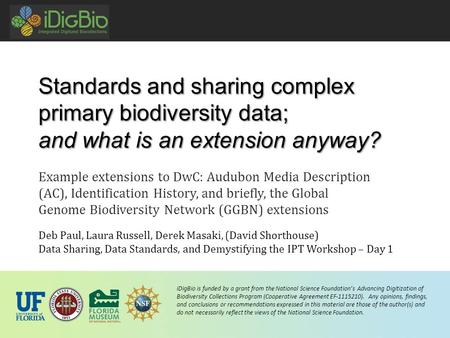 IDigBio is funded by a grant from the National Science Foundation’s Advancing Digitization of Biodiversity Collections Program (Cooperative Agreement EF-1115210).