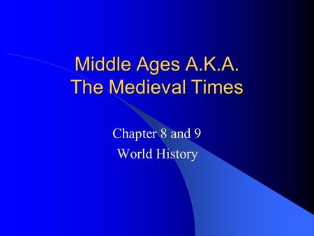 Middle Ages A.K.A. The Medieval Times