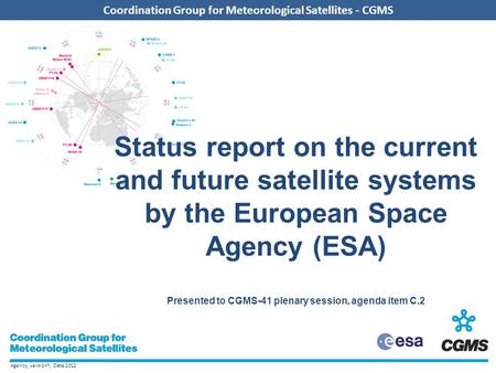 Agency, version?, Date 2012 Coordination Group for Meteorological Satellites - CGMS Add CGMS agency logo here (in the slide master) Coordination Group.