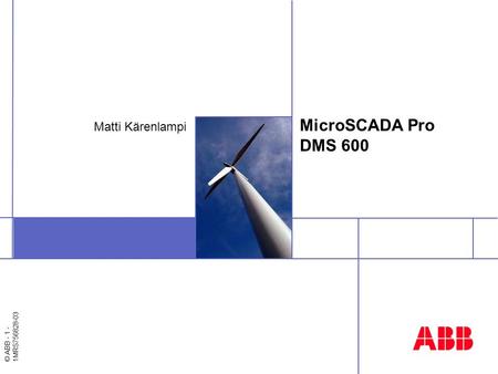 4/21/2017 MicroSCADA Pro DMS 600 Matti Kärenlampi FISUB/Österbacka.