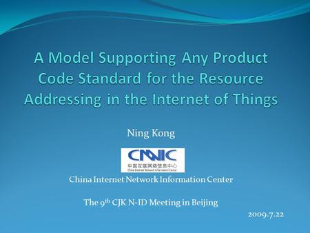 Ning Kong China Internet Network Information Center The 9 th CJK N-ID Meeting in Beijing 2009.7.22.