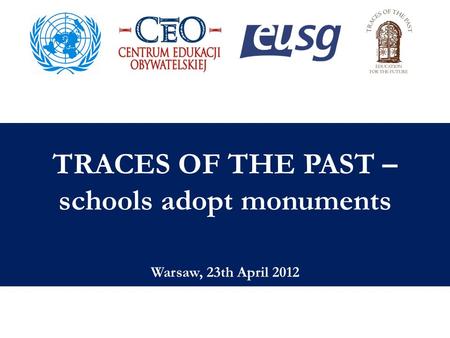 TRACES OF THE PAST – schools adopt monuments Warsaw, 23th April 2012.