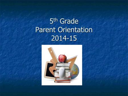 5 th Grade Parent Orientation 2014-15. Organization Daily Binder Daily Binder Agenda Agenda Bulldog Folder Bulldog Folder Spirals/Journals Spirals/Journals.