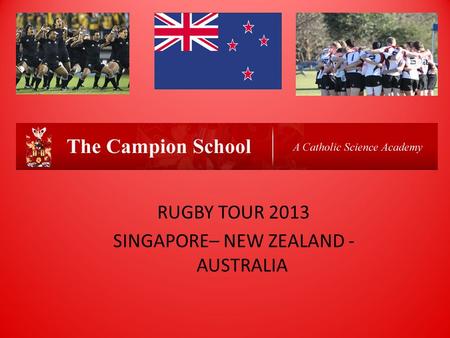RUGBY TOUR 2013 SINGAPORE– NEW ZEALAND - AUSTRALIA.